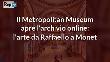 Il Metropolitan Museum apre il suo archivio a tutti: online 375mila immagini