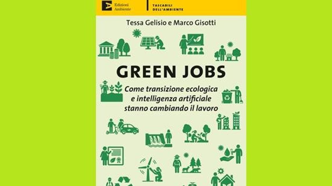 La copertina di "Green jobs. Come transizione ecologica e intelligenza artificiale stanno cambiando il lavoro" (Edizioni Ambiente)