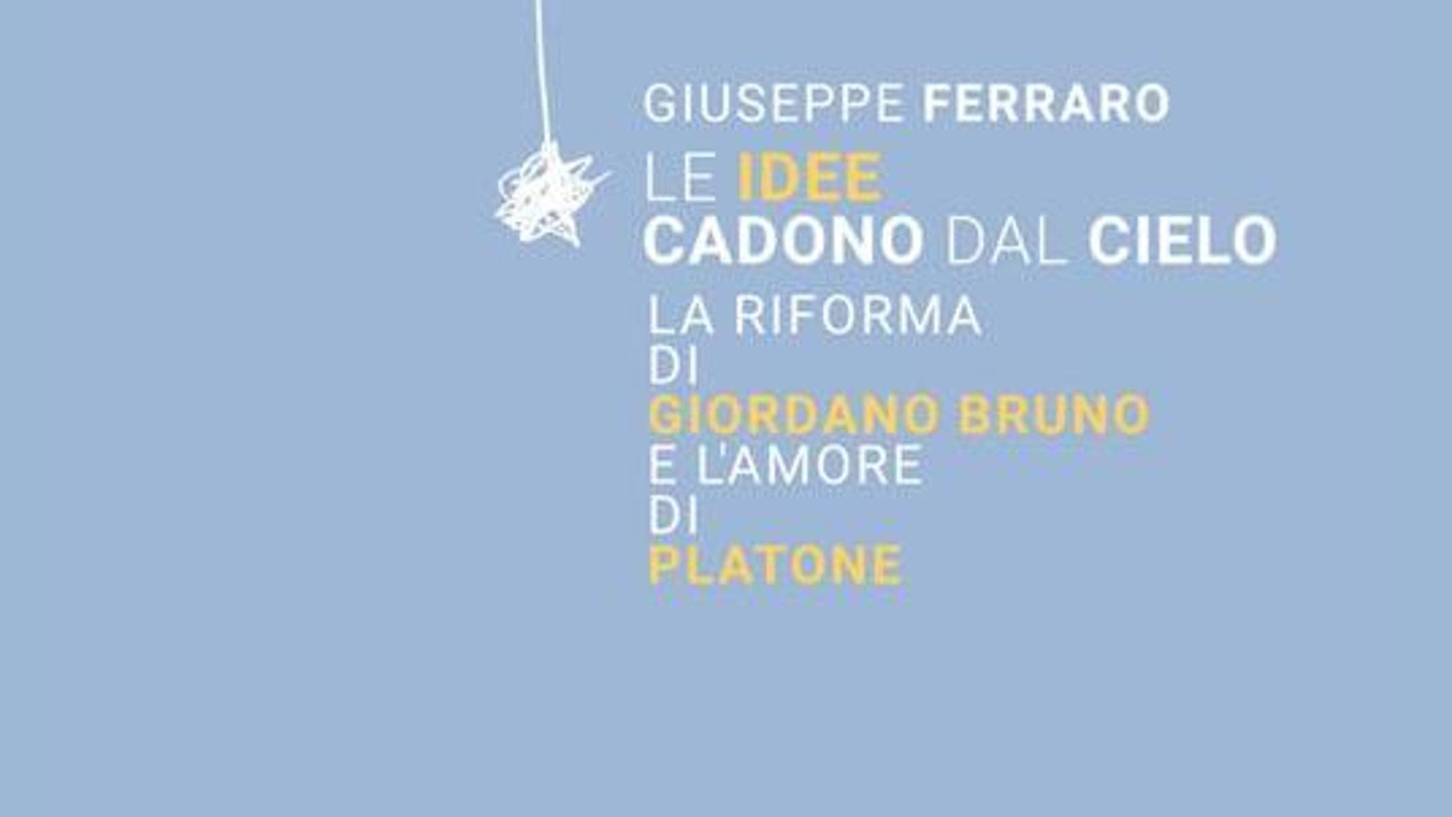 Giordano Bruno e Platone: idee e societ&agrave; secondo Ferraro - la Repubblica