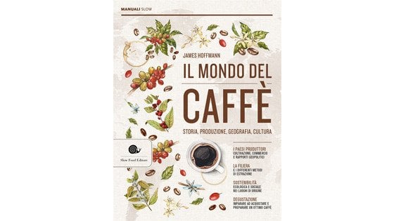 La copertina del libro "Il mondo del caff&egrave;", scritto da James Hoffman per Slow food editore