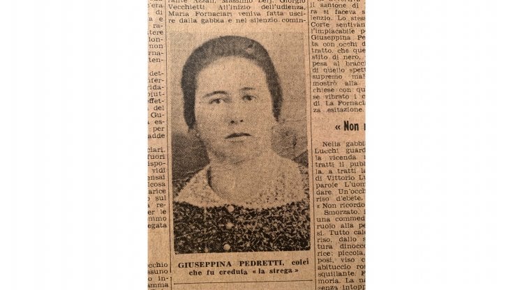 Da un giornale dell&rsquo;epoca,&nbsp;Giuseppina Pedretti, la strega. Si salv&ograve;&nbsp;da quelli che volevano ucciderla,&nbsp;il marito invece fu massacrato