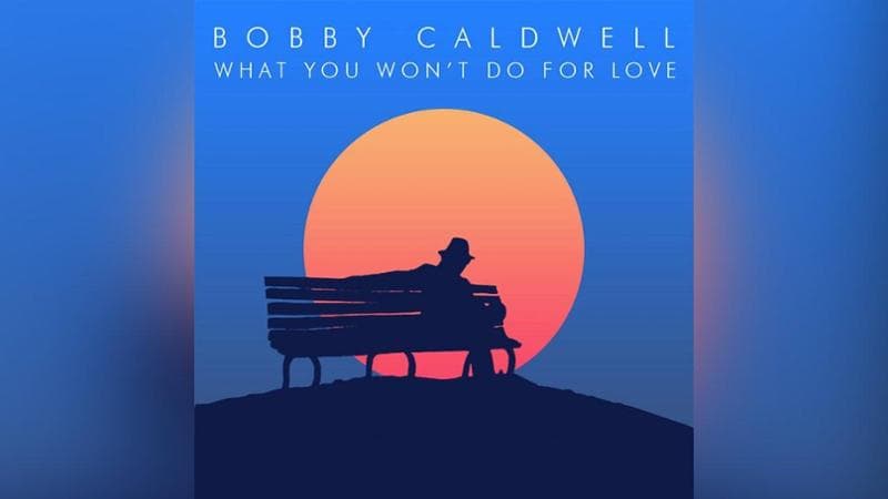 La copertina dell'album What You Won't Do For Love di Bobby Caldwell
