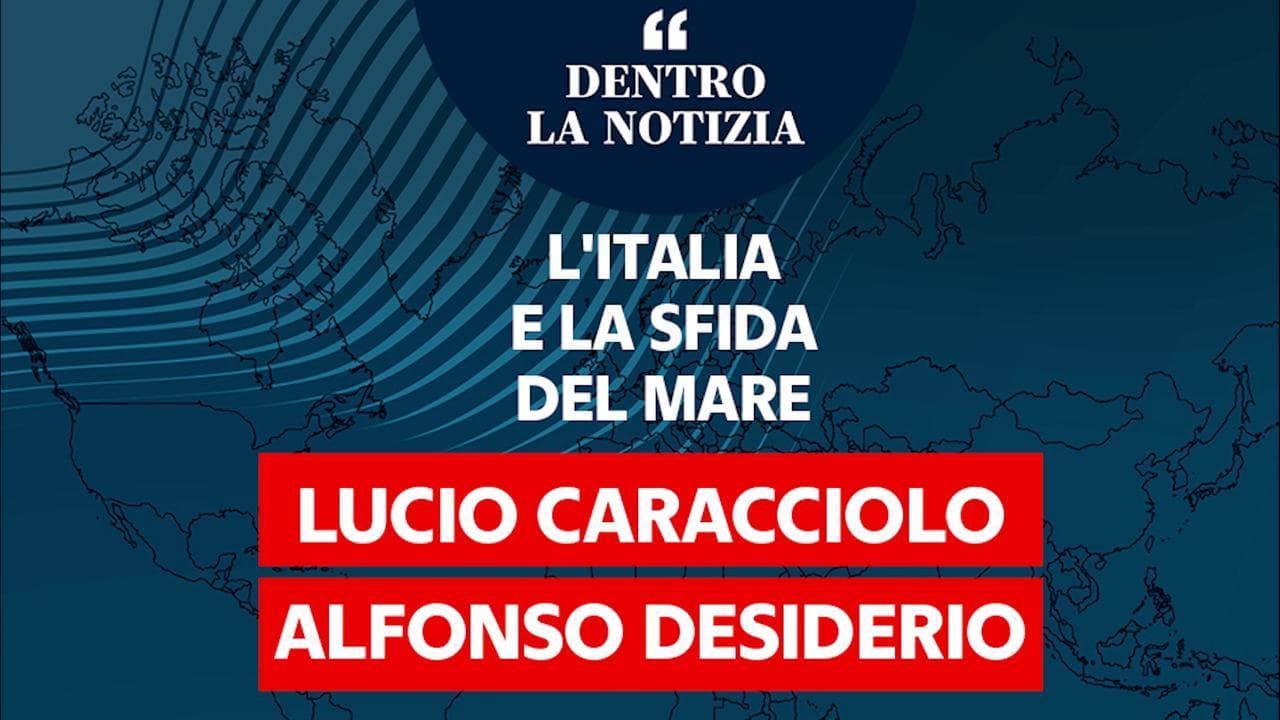 Dentro la notizia. Caracciolo e Desiderio: "L'Italia non ha una politica del mare"