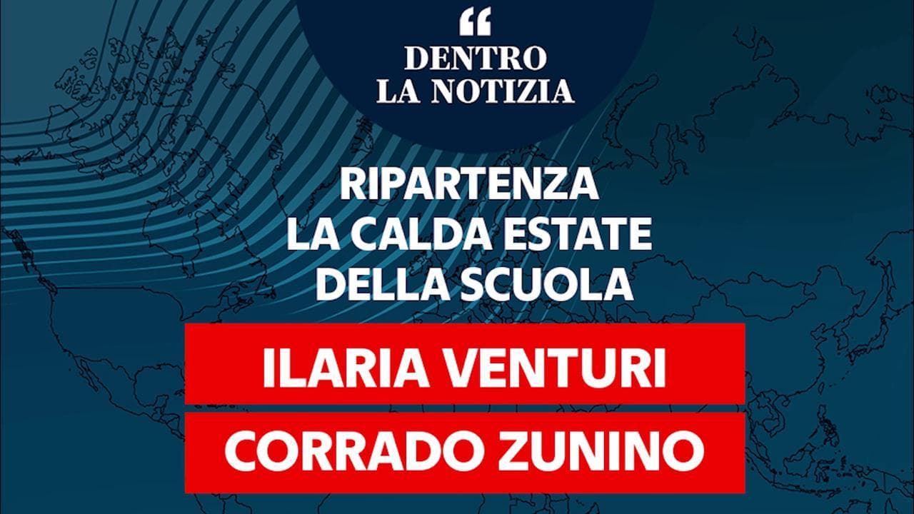 Dentro la notizia, Ripartenza: la calda estate della scuola