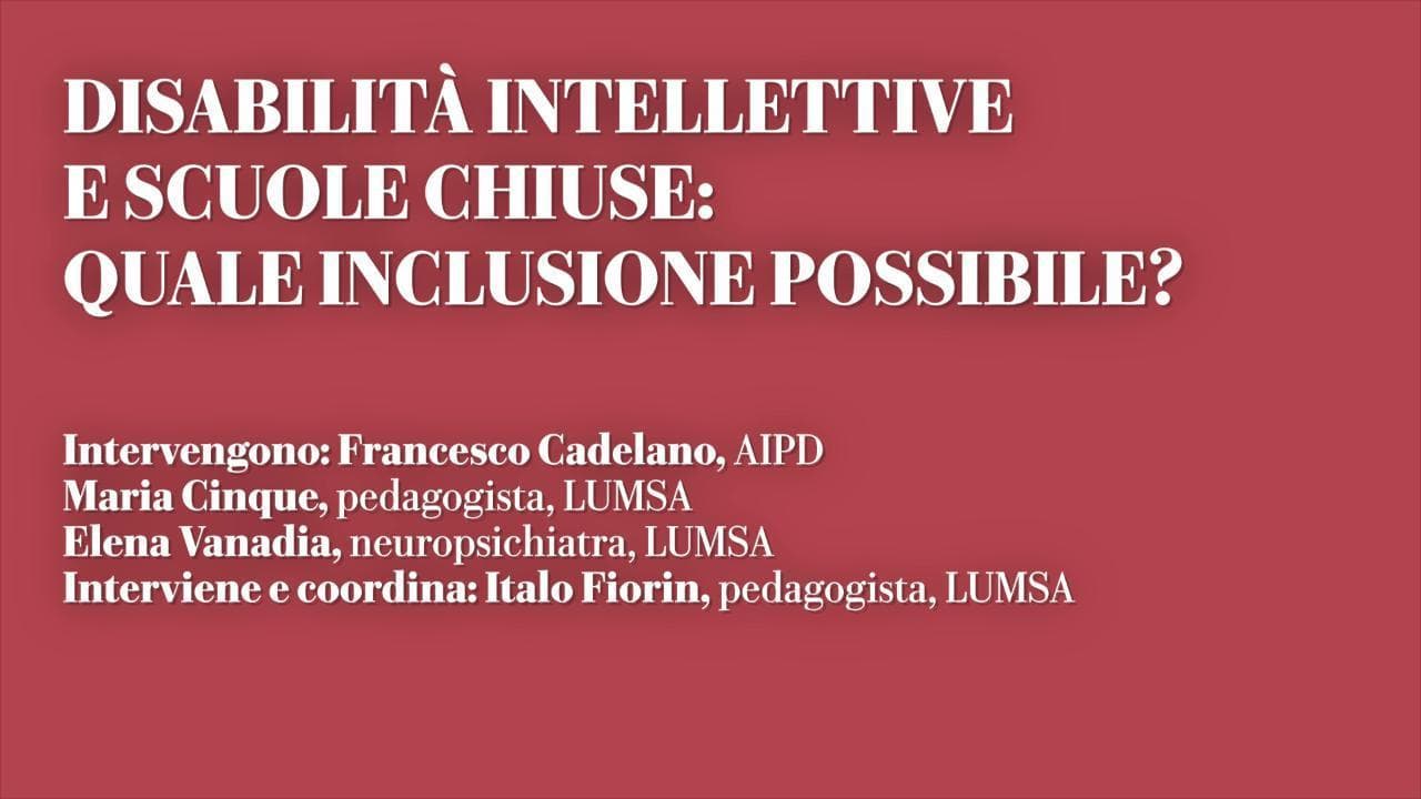 Oltre le distanze, webinar 8: Disabilità intellettive e scuole chiuse: quale inclusione possibile? - L'integrale