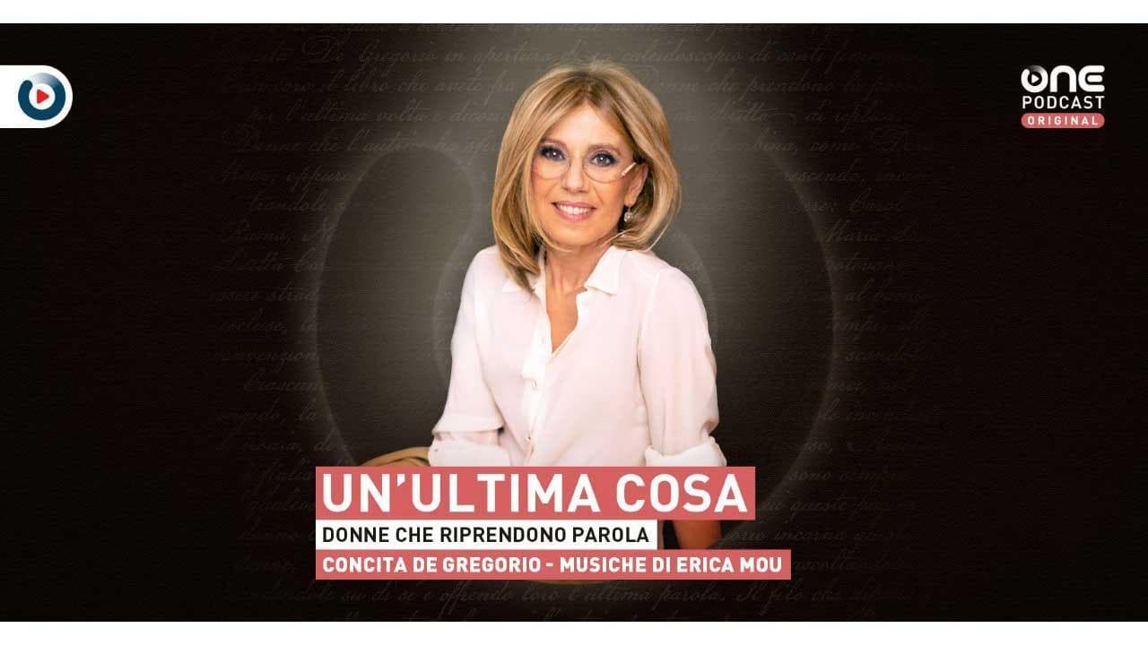 'Un'ultima cosa, donne che riprendono parola': la serie podcast di Concita De Gregorio
