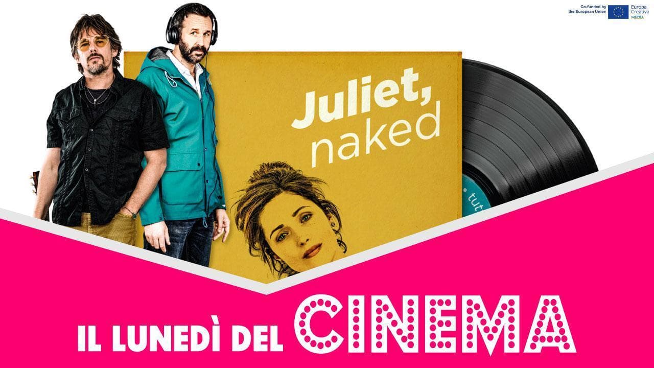Il lunedì del cinema - 22 luglio - Juliet, naked