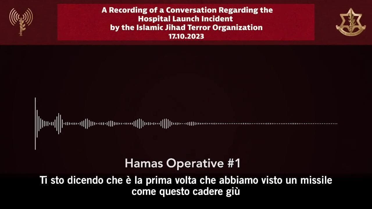 Il ministero della difesa israeliano diffonde un'intercettazione di miliziani Hamas: "Il missile è nostro, è caduto sull'ospedale"