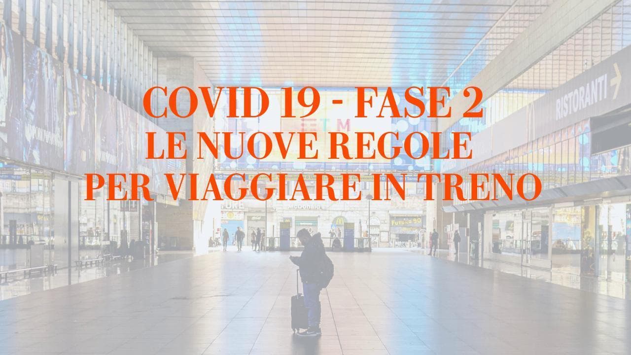 Coronavirus, Fase 2: le nuove regole per viaggiare in treno