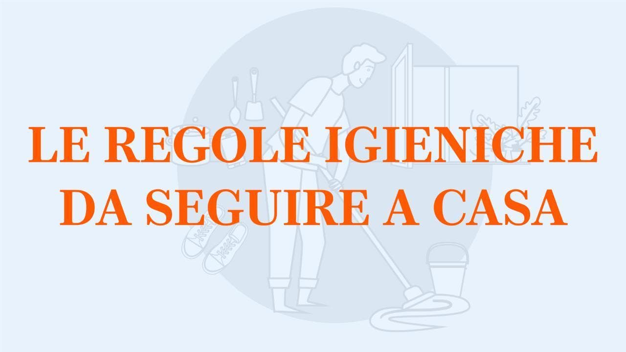 Coronavirus, le regole igieniche da seguire a casa - Videoscheda