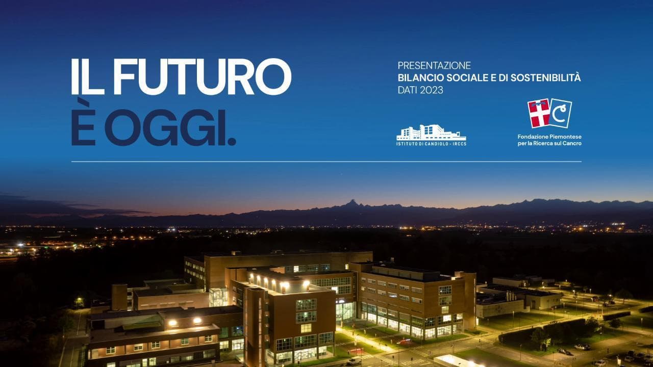 "Il Futuro è Oggi" - Presentazione Bilancio Sociale e di Sostenibilità della Fondazione Piemontese per la Ricerca sul Cancro