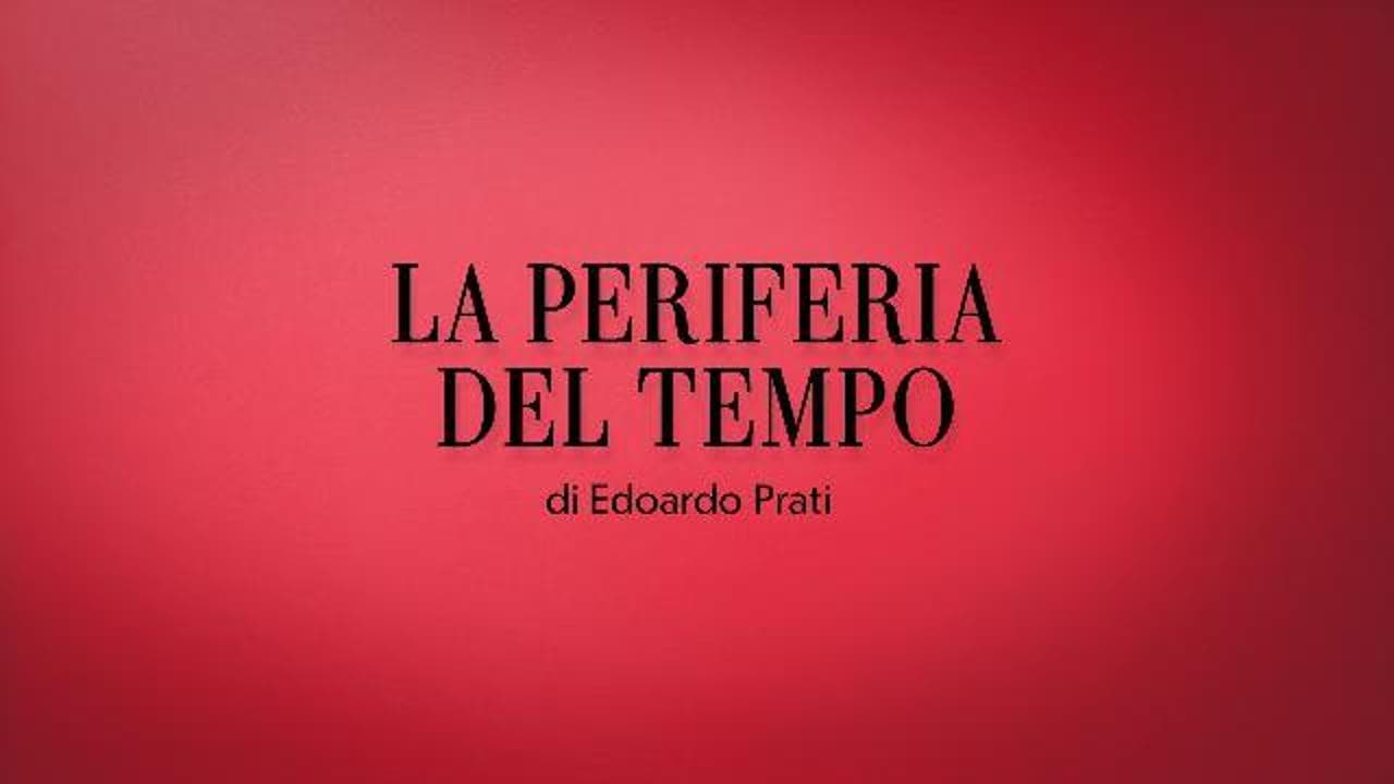 "La periferia del tempo", la sigla della nuova rubrica di Edoardo Prati