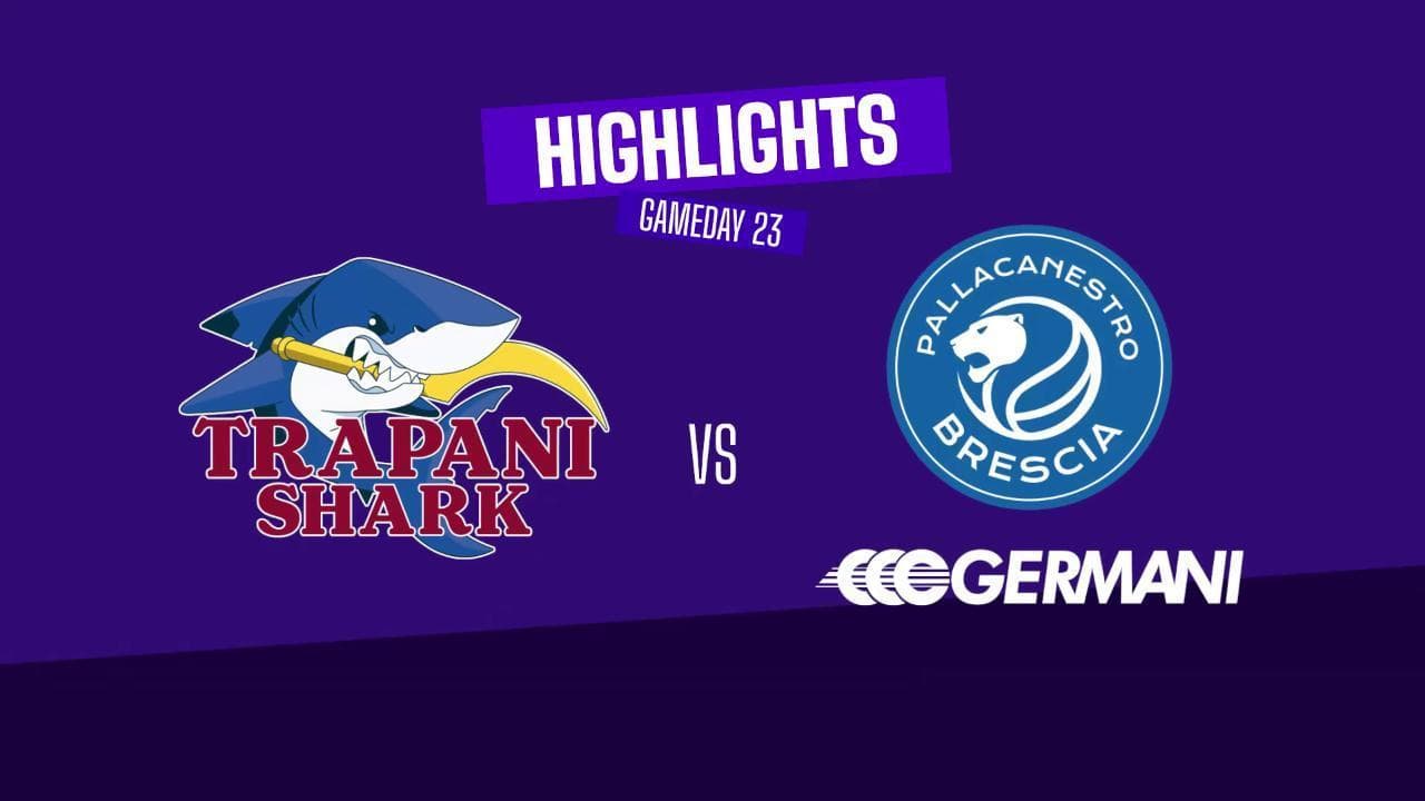 Basket serie A, gli highlights di Trapani - Brescia