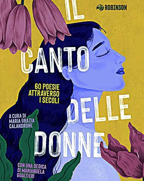 Il canto delle donne (pagg. 192, euro 9,90)&nbsp;&egrave; l&rsquo;antologia targata Robinson che raccoglie&nbsp;le poesie di 60 autrici, curata da Maria Grazia Calandrone, con una dedica di Mariangela Gualtieri. In vendita&nbsp;da domani in edicola con Repubblica e Robinson,&nbsp;all&rsquo;Arena Repubblica Robinson nei giorni del Salone del libro di Torino (15-19 maggio) e online su repubblicabookshop.it
