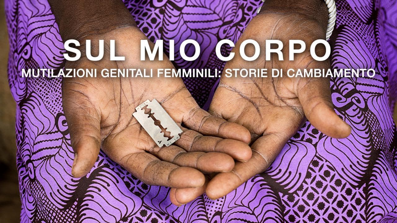 Sul mio corpo. Mutilazioni genitali femminili: storie di cambiamento